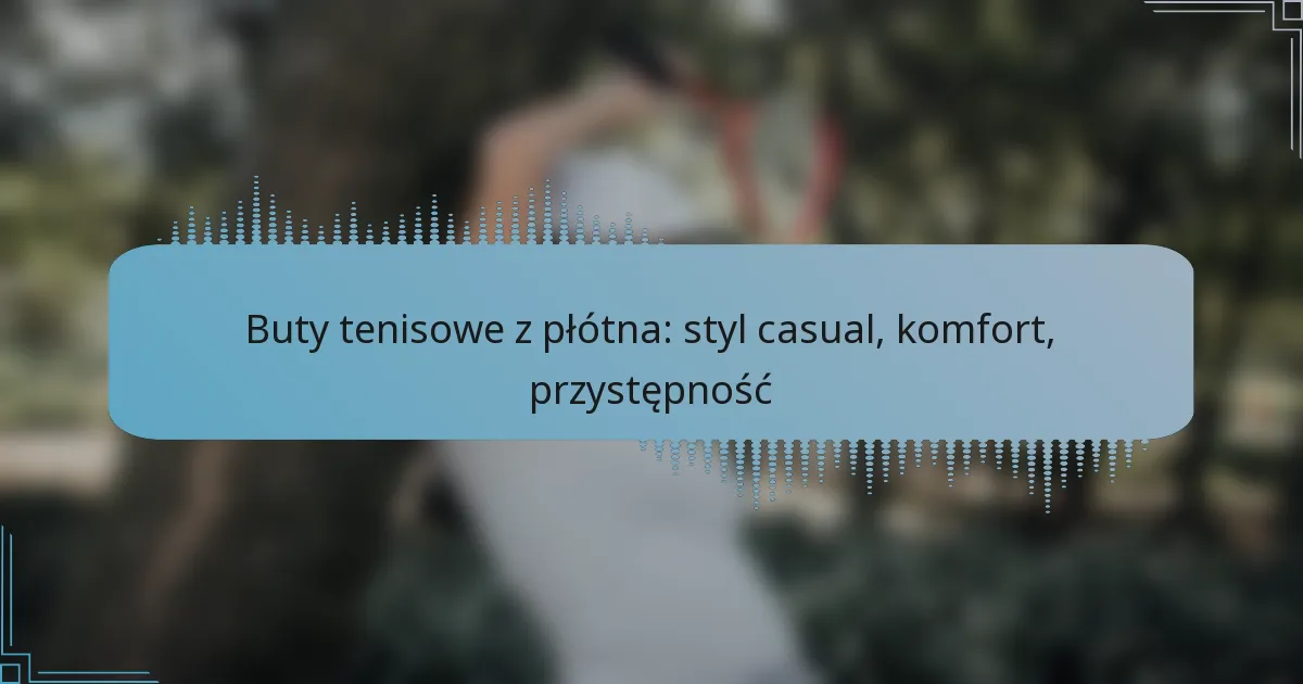 Buty tenisowe z płótna: styl casual, komfort, przystępność